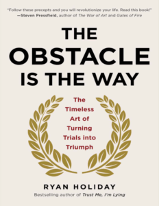 The Obstacle Is the Way: The Timeless Art of Turning Trials Into Triumph – Quote 47